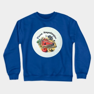 Pizza Napolitaine,  a dinner plate of delicious foods Crewneck Sweatshirt